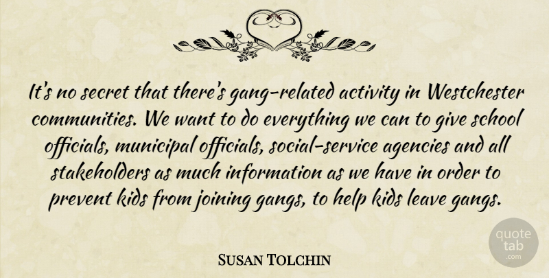 Susan Tolchin Quote About Activity, Agencies, Help, Information, Joining: Its No Secret That Theres...