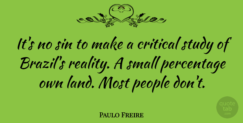 Paulo Freire Quote About Reality, Land, People: Its No Sin To Make...