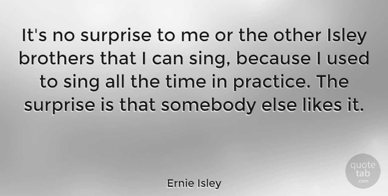 Ernie Isley Quote About Brother, Practice, Likes: Its No Surprise To Me...