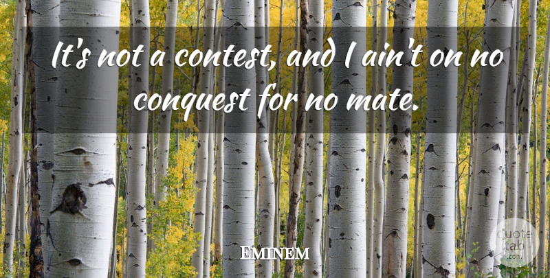 Eminem Quote About Serious, Mates, Contests: Its Not A Contest And...