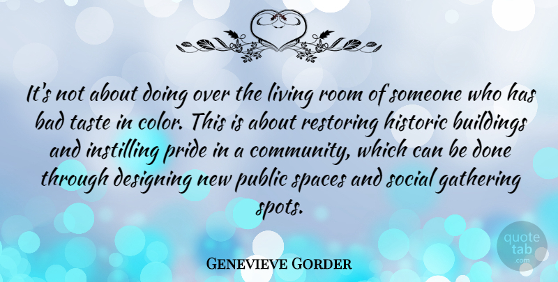 Genevieve Gorder Quote About Pride, Artist, Color: Its Not About Doing Over...