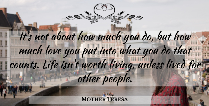 Mother Teresa Quote About Love You, People, Much Love: Its Not About How Much...