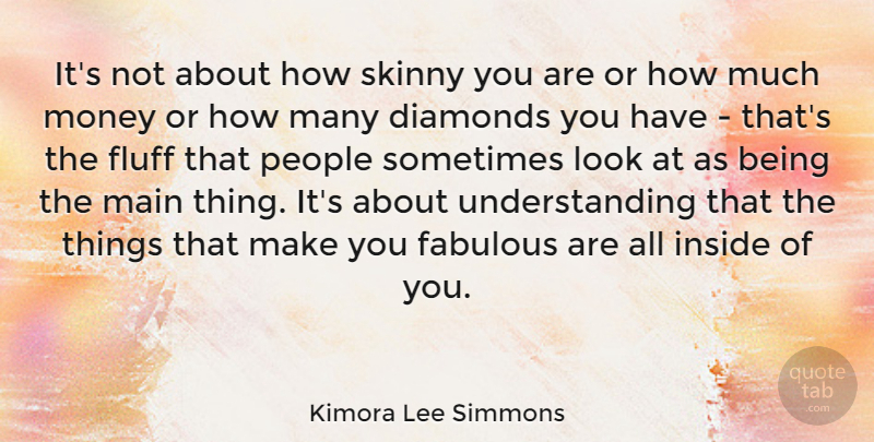 Kimora Lee Simmons Quote About Fabulous, Main, Money, People, Skinny: Its Not About How Skinny...