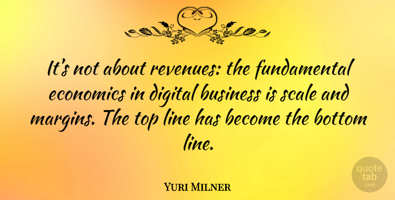 Yuri Milner Quote About Fundamentals, Lines, Digital: Its Not About Revenues The...