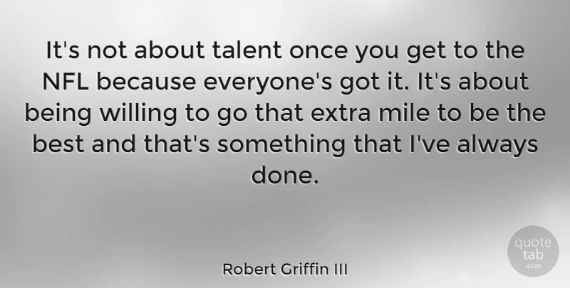 Robert Griffin III Quote About Nfl, Done, Talent: Its Not About Talent Once...
