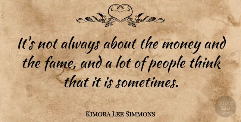 Kimora Lee Simmons Quote About Money, People: Its Not Always About The...