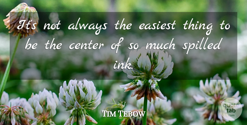 Tim Tebow Quote About Ink: Its Not Always The Easiest...