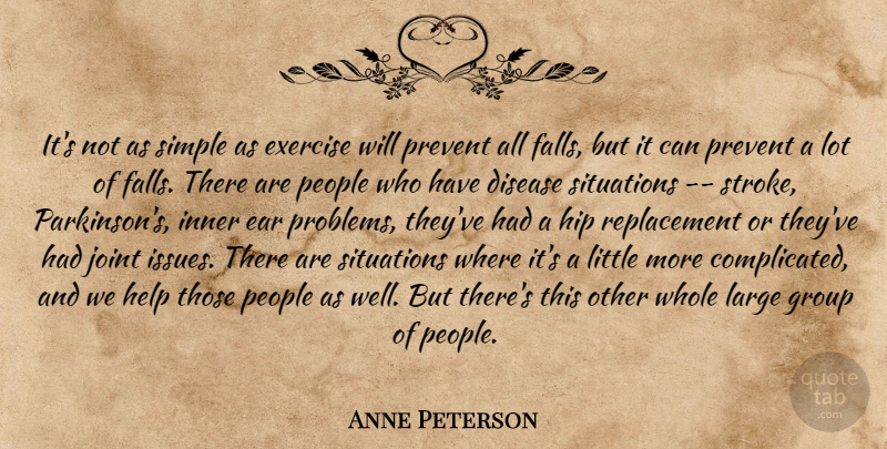 Anne Peterson Quote About Disease, Ear, Exercise, Group, Help: Its Not As Simple As...