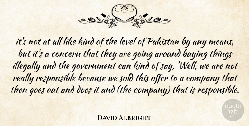 David Albright Quote About Buying, Company, Concern, Goes, Government: Its Not At All Like...