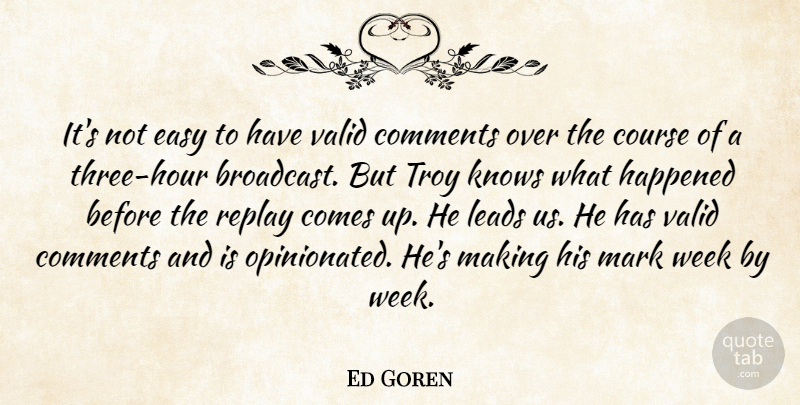 Ed Goren Quote About Comments, Course, Easy, Happened, Knows: Its Not Easy To Have...