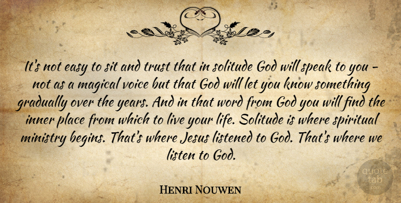 Henri Nouwen Quote About Spiritual, Jesus, Years: Its Not Easy To Sit...