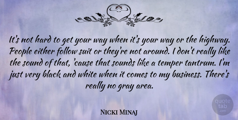 Nicki Minaj Quote About Black And White, People, Tantrums: Its Not Hard To Get...