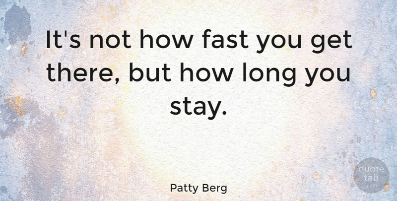 Patty Berg Quote About American Athlete, Fast: Its Not How Fast You...