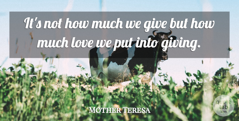 Mother Teresa Quote About Giving, Love: Its Not How Much We...