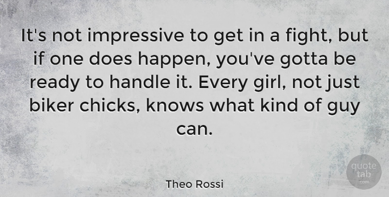 Theo Rossi Quote About Girl, Fighting, Guy: Its Not Impressive To Get...