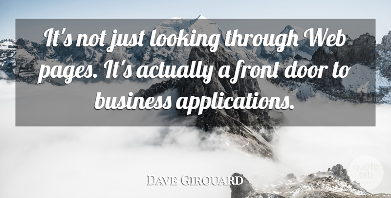 Dave Girouard Quote About Business, Door, Front, Looking, Web: Its Not Just Looking Through...