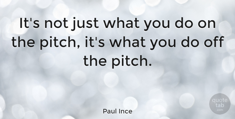 Paul Ince Quote About undefined: Its Not Just What You...
