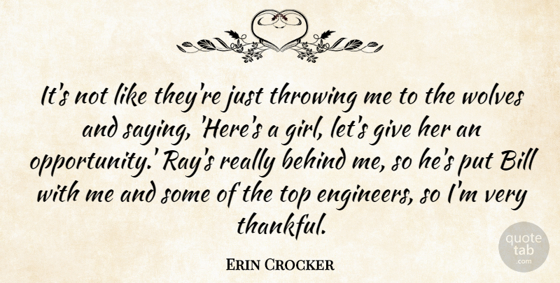 Erin Crocker Quote About Behind, Bill, Throwing, Top, Wolves: Its Not Like Theyre Just...