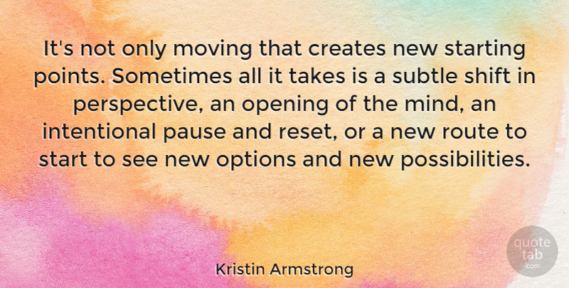 Kristin Armstrong Quote About Moving, Perspective, Mind: Its Not Only Moving That...