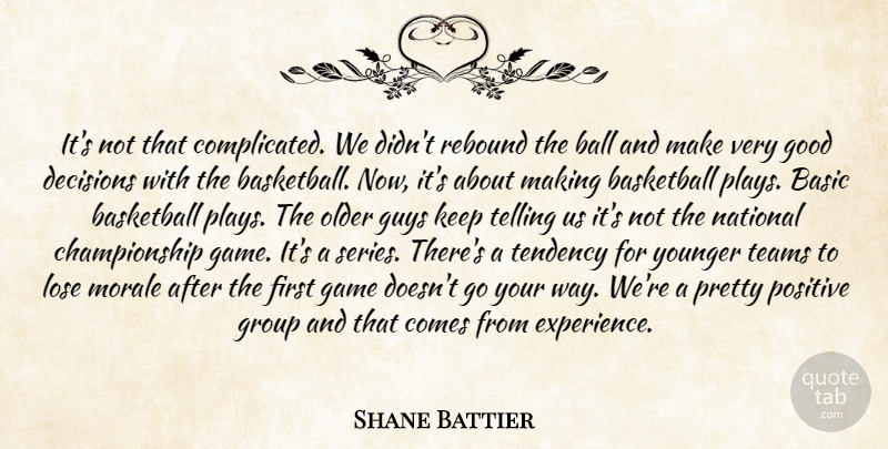 Shane Battier Quote About Ball, Basic, Basketball, Decisions, Game: Its Not That Complicated We...