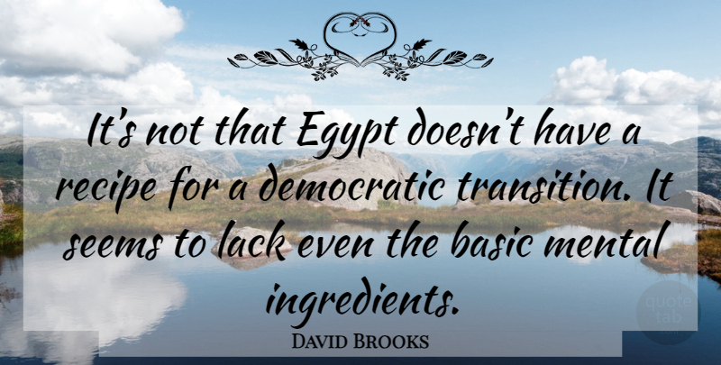 David Brooks Quote About Egypt, Recipes, Ingredients: Its Not That Egypt Doesnt...