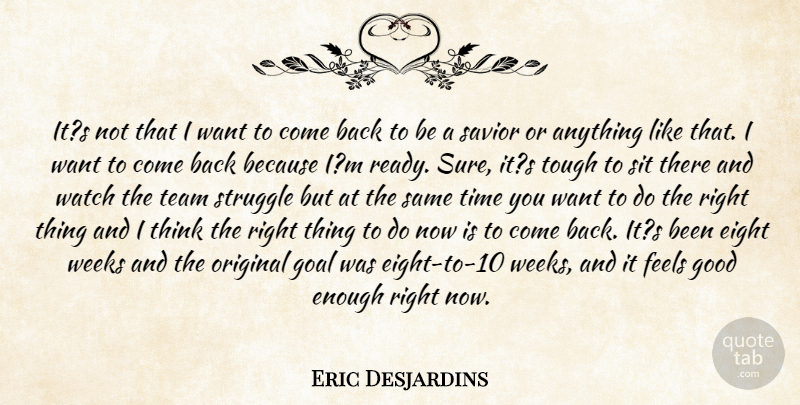 Eric Desjardins Quote About Eight, Feels, Goal, Good, Original: Its Not That I Want...