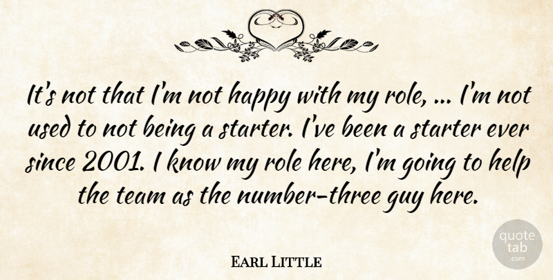 Earl Little Quote About Guy, Happiness, Happy, Help, Role: Its Not That Im Not...
