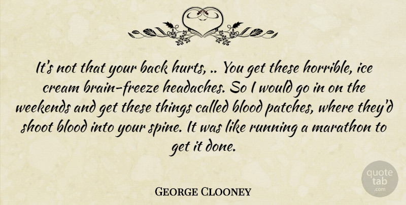 George Clooney Quote About Running, Hurt, Weekend: Its Not That Your Back...