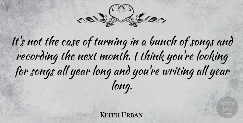 Keith Urban Quote About Song, Writing, Thinking: Its Not The Case Of...