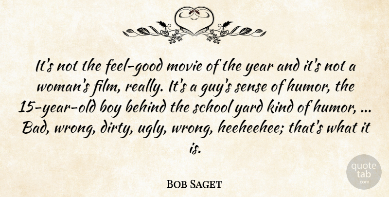 Bob Saget Quote About Behind, Boy, School, Yard, Year: Its Not The Feel Good...
