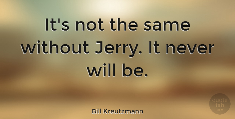 Bill Kreutzmann Quote About American Musician: Its Not The Same Without...