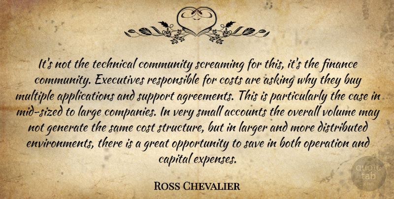 Ross Chevalier Quote About Accounts, Asking, Both, Buy, Capital: Its Not The Technical Community...