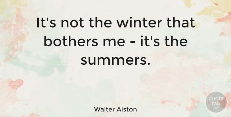 Walter Alston Quote About Summer, Winter, June: Its Not The Winter That...