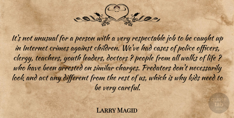 Larry Magid Quote About Act, Against, Arrested, Cases, Caught: Its Not Unusual For A...