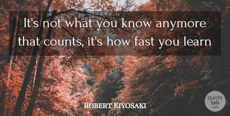 Robert Kiyosaki Quote About Knows: Its Not What You Know...