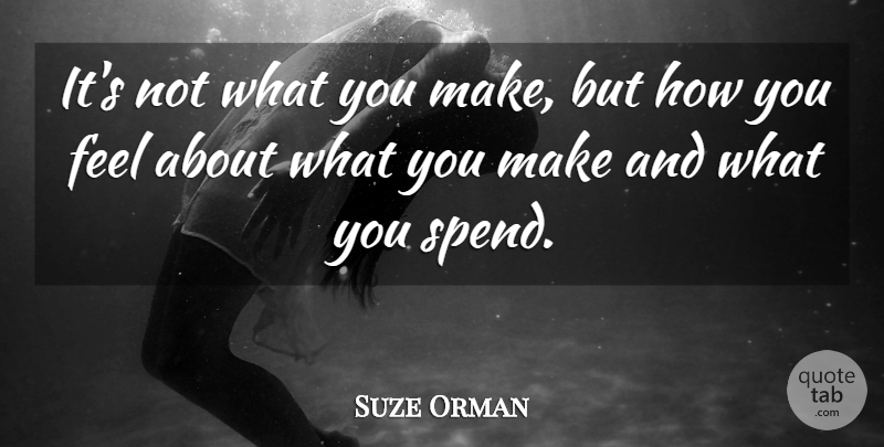 Suze Orman Quote About undefined: Its Not What You Make...