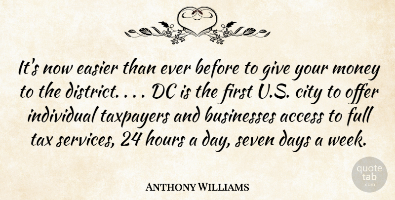 Anthony Williams Quote About Access, Businesses, City, Days, Dc: Its Now Easier Than Ever...