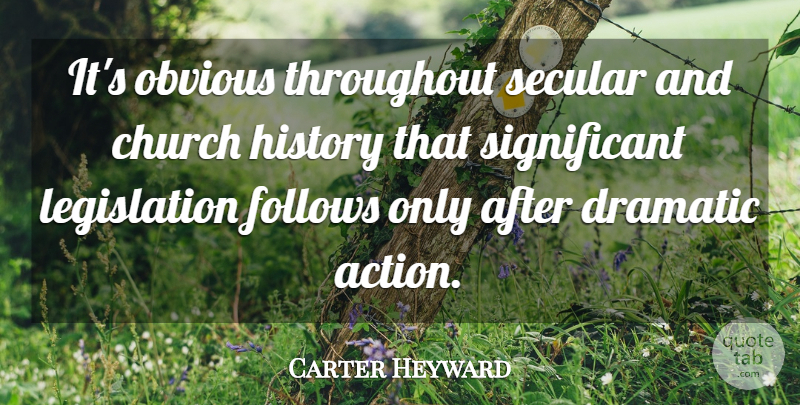 Carter Heyward Quote About Church, Action, Dramatic: Its Obvious Throughout Secular And...