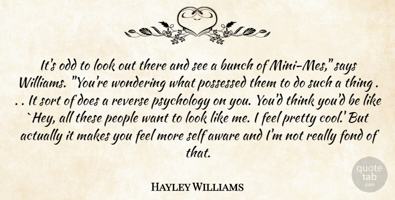 Hayley Williams Quote About Thinking, Self, People: Its Odd To Look Out...