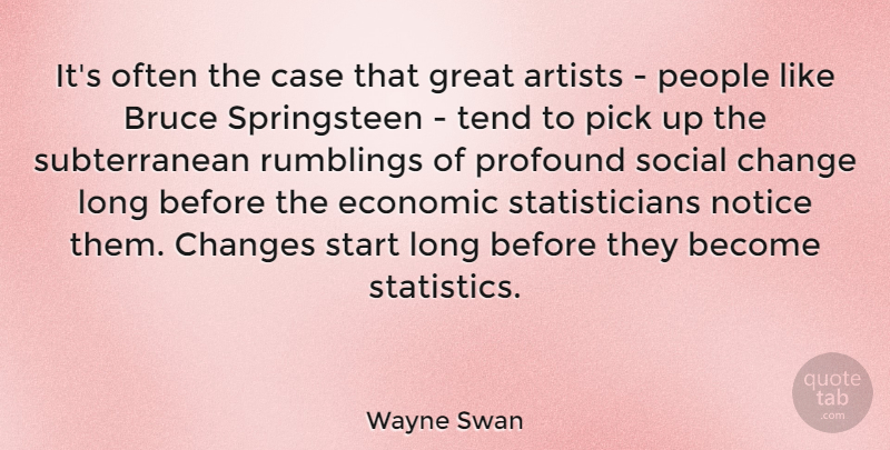 Wayne Swan Quote About Artist, People, Profound: Its Often The Case That...
