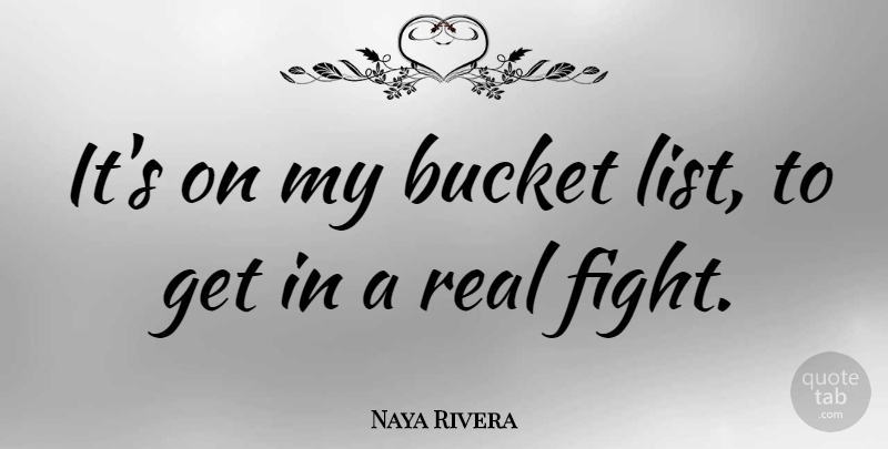 Naya Rivera Quote About undefined: Its On My Bucket List...