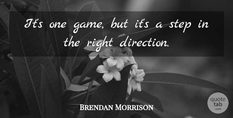 Brendan Morrison Quote About Step: Its One Game But Its...