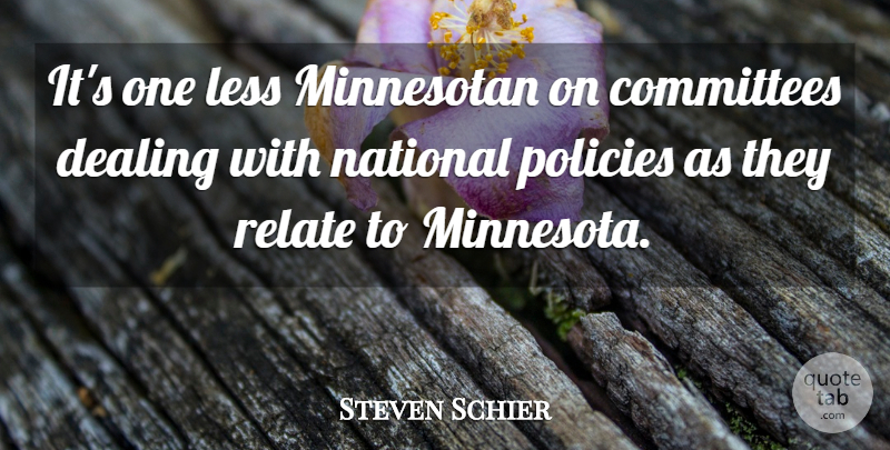 Steven Schier Quote About Committees, Dealing, Less, National, Policies: Its One Less Minnesotan On...