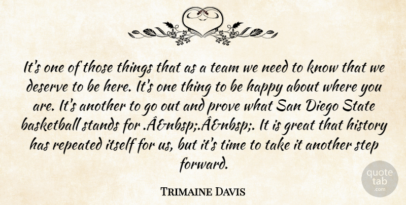 Trimaine Davis Quote About Basketball, Deserve, Diego, Great, Happy: Its One Of Those Things...