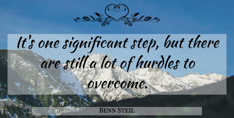 Benn Steil Quote About Hurdles: Its One Significant Step But...