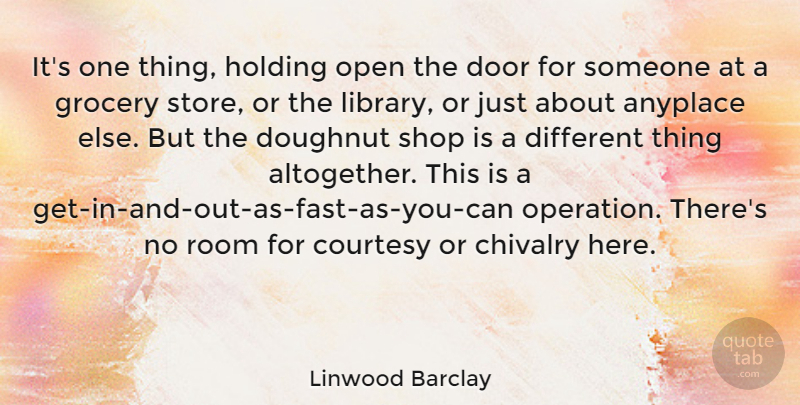 Linwood Barclay Quote About Doors, Library, Rooms: Its One Thing Holding Open...
