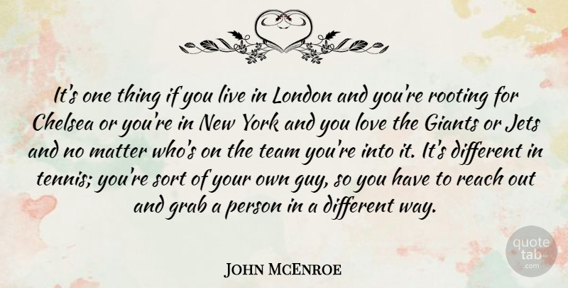 John McEnroe Quote About Chelsea, Giants, Grab, Jets, Love: Its One Thing If You...