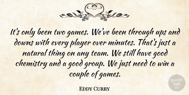 Eddy Curry Quote About Chemistry, Couple, Downs, Good, Natural: Its Only Been Two Games...