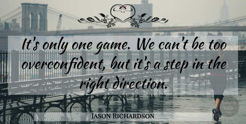 Jason Richardson Quote About Step: Its Only One Game We...