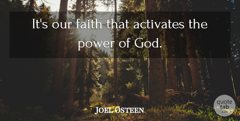 Joel Osteen Quote About Inspirational, Miracle, Inspire: Its Our Faith That Activates...